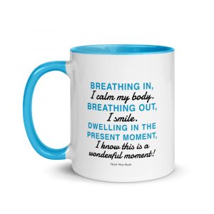 Breathing in,Breathing out -Thich Nhat Hanh- Mug