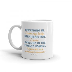 Breathing in,Breathing out -Thich Nhat Hanh- Mug