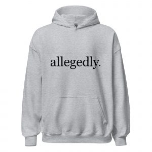 Allegedly Unisex Hoodie, gift for lawyer student